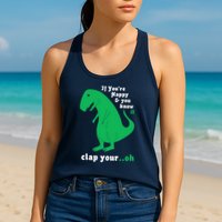 T-Rex If You're Happy and You Know It Clap Your Oh Womens Tank Top