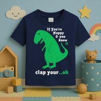 T-Rex If You're Happy and You Know It Clap Your Oh Toddler T-Shirt