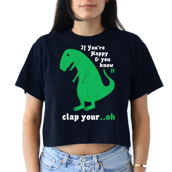 T-Rex If You're Happy and You Know It Clap Your Oh Crop Top