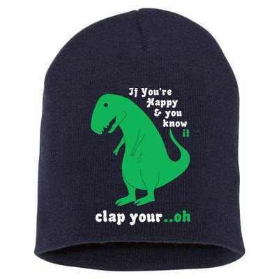 T-Rex If You're Happy and You Know It Clap Your Oh Short Acrylic Beanie