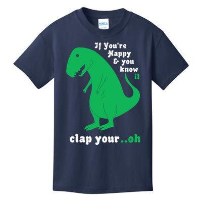 T-Rex If You're Happy and You Know It Clap Your Oh Kids T-Shirt
