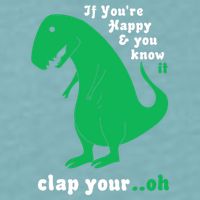 T-Rex If You're Happy and You Know It Clap Your Oh Sueded Cloud Jersey T-Shirt