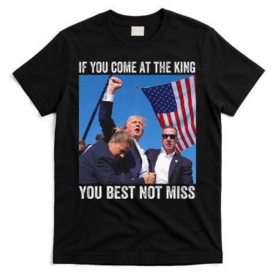 Trump If You Come At The King You Best Not Miss T-Shirt