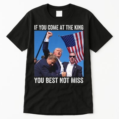 Trump If You Come At The King You Best Not Miss Tall T-Shirt