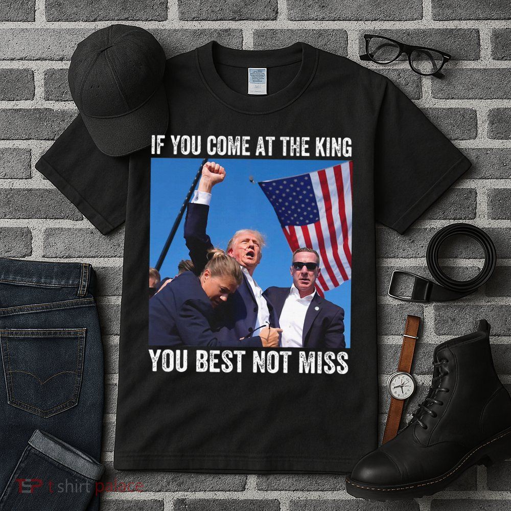 Trump If You Come At The King You Best Not Miss Tall T-Shirt