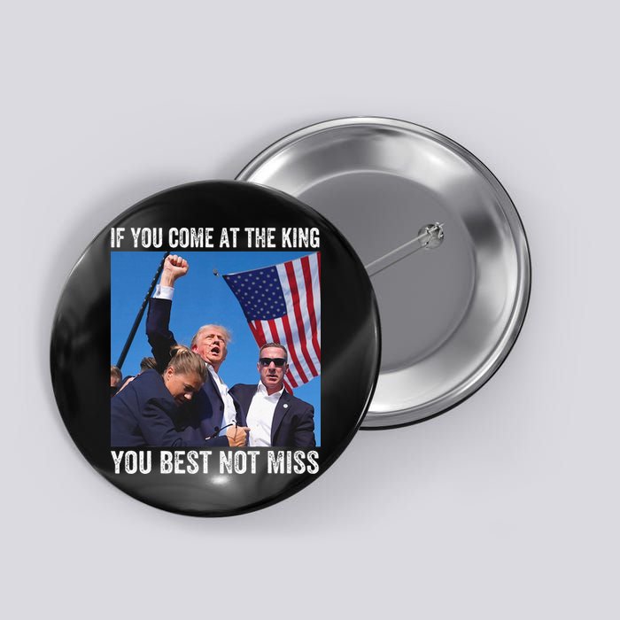Trump If You Come At The King You Best Not Miss Button