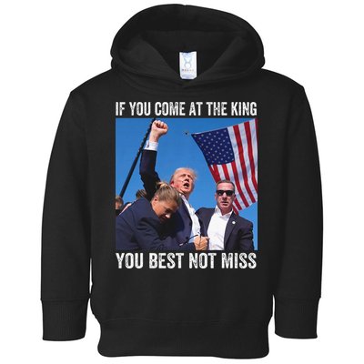 Trump If You Come At The King You Best Not Miss Toddler Hoodie