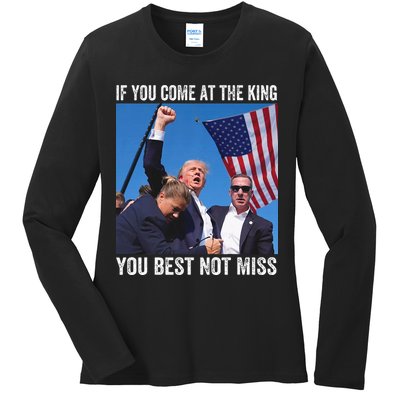 Trump If You Come At The King You Best Not Miss Ladies Long Sleeve Shirt