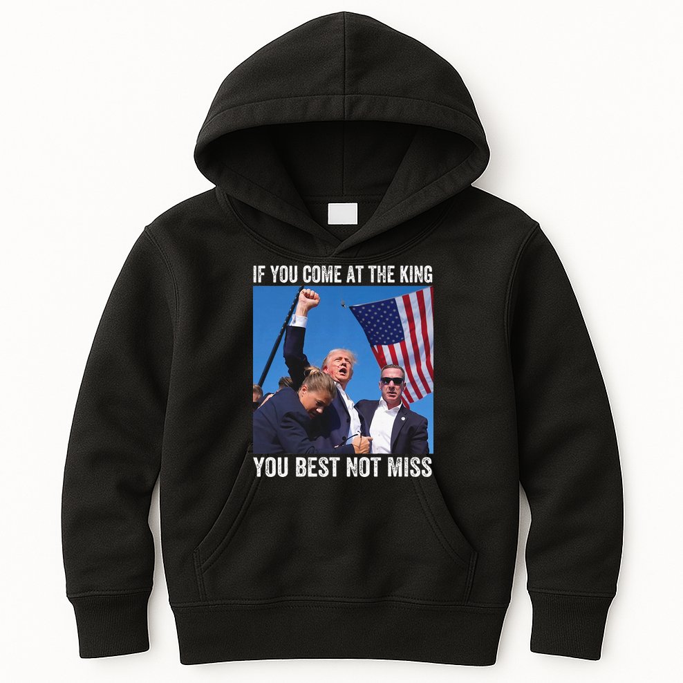 Trump If You Come At The King You Best Not Miss Kids Hoodie