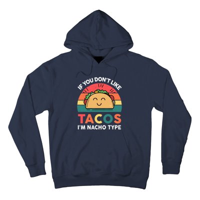 Taco-Shirt If You Dont Like Tacos Im Nacho Type Funny Hoodie