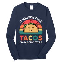 Taco-Shirt If You Dont Like Tacos Im Nacho Type Funny Long Sleeve Shirt