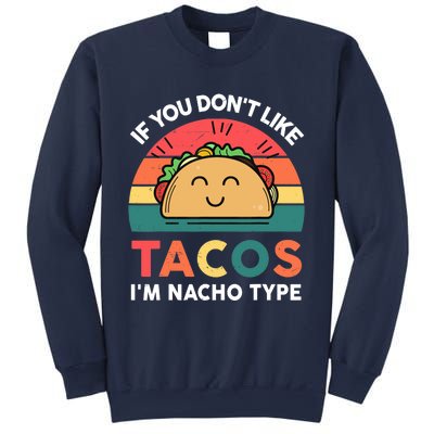 Taco-Shirt If You Dont Like Tacos Im Nacho Type Funny Sweatshirt