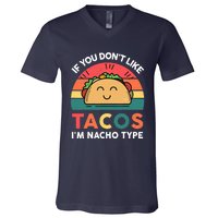 Taco-Shirt If You Dont Like Tacos Im Nacho Type Funny V-Neck T-Shirt