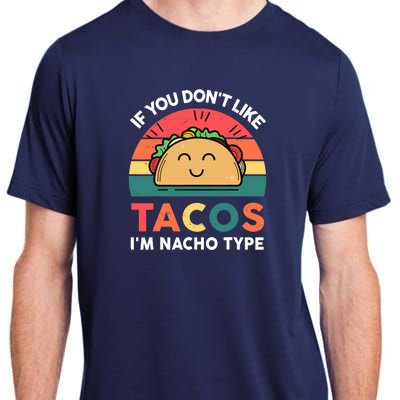 Taco-Shirt If You Dont Like Tacos Im Nacho Type Funny Adult ChromaSoft Performance T-Shirt