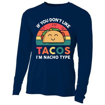 Taco-Shirt If You Dont Like Tacos Im Nacho Type Funny Cooling Performance Long Sleeve Crew