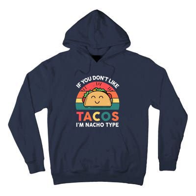 Taco-Shirt If You Dont Like Tacos Im Nacho Type Funny Tall Hoodie