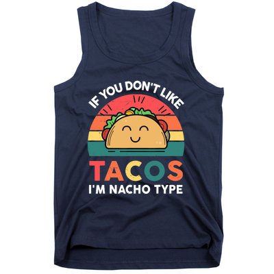 Taco-Shirt If You Dont Like Tacos Im Nacho Type Funny Tank Top