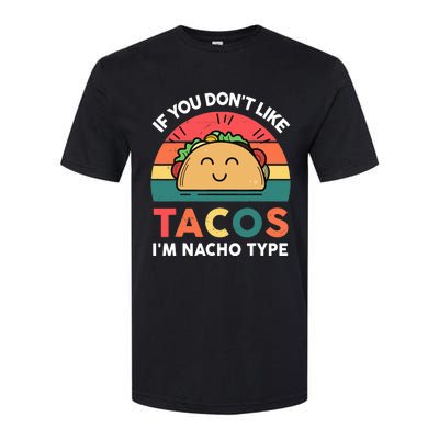 Taco-Shirt If You Dont Like Tacos Im Nacho Type Funny Softstyle CVC T-Shirt