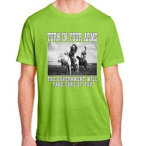 Turn In Your Arms The Government Will Take Care Of You Adult ChromaSoft Performance T-Shirt