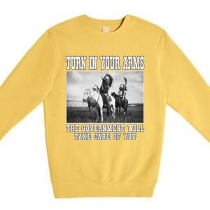 Turn In Your Arms The Government Will Take Care Of You Premium Crewneck Sweatshirt