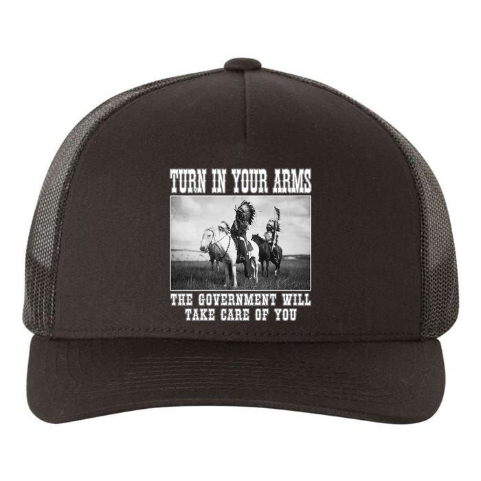 Turn In Your Arms The Government Will Take Care Of You Yupoong Adult 5-Panel Trucker Hat