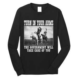 Turn In Your Arms The Government Will Take Care Of You Long Sleeve Shirt