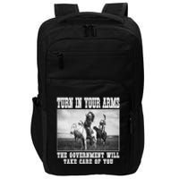 Turn In Your Arms The Government Will Take Care Of You Impact Tech Backpack