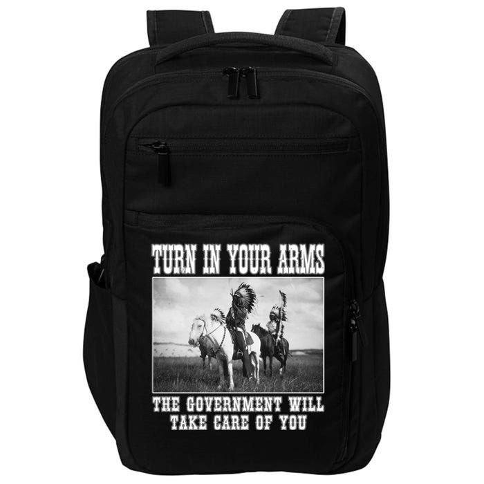 Turn In Your Arms The Government Will Take Care Of You Impact Tech Backpack