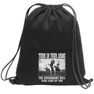 Turn In Your Arms The Government Will Take Care Of You Sweatshirt Cinch Pack Bag