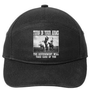 Turn In Your Arms The Government Will Take Care Of You 7-Panel Snapback Hat