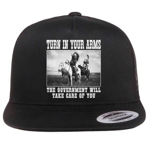 Turn In Your Arms The Government Will Take Care Of You Flat Bill Trucker Hat