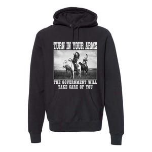 Turn In Your Arms The Government Will Take Care Of You Premium Hoodie