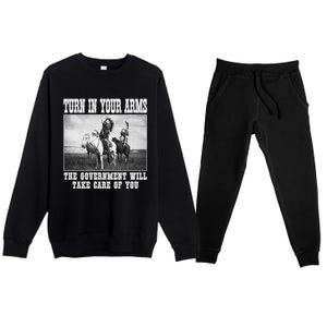 Turn In Your Arms The Government Will Take Care Of You Premium Crewneck Sweatsuit Set