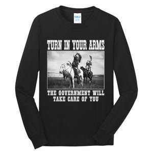 Turn In Your Arms The Government Will Take Care Of You Tall Long Sleeve T-Shirt