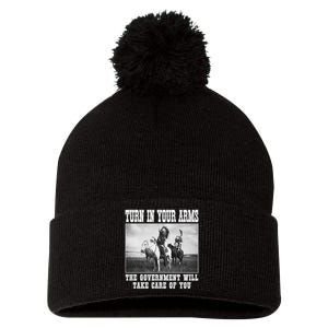 Turn In Your Arms The Government Will Take Care Of You Pom Pom 12in Knit Beanie