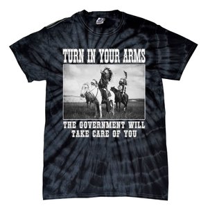 Turn In Your Arms The Government Will Take Care Of You Tie-Dye T-Shirt