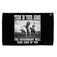 Turn In Your Arms The Government Will Take Care Of You Grommeted Golf Towel