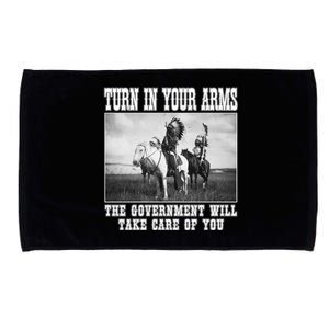 Turn In Your Arms The Government Will Take Care Of You Microfiber Hand Towel