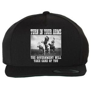 Turn In Your Arms The Government Will Take Care Of You Wool Snapback Cap