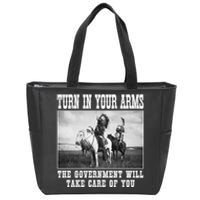 Turn In Your Arms The Government Will Take Care Of You Zip Tote Bag