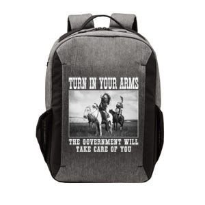 Turn In Your Arms The Government Will Take Care Of You Vector Backpack