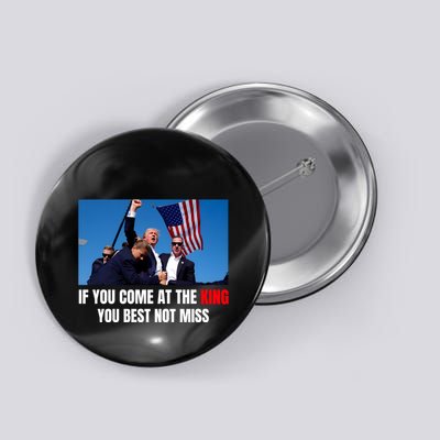 Trump If You Come At The King You Best Not Miss Button