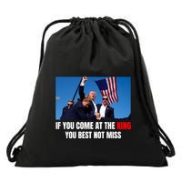 Trump If You Come At The King You Best Not Miss Drawstring Bag