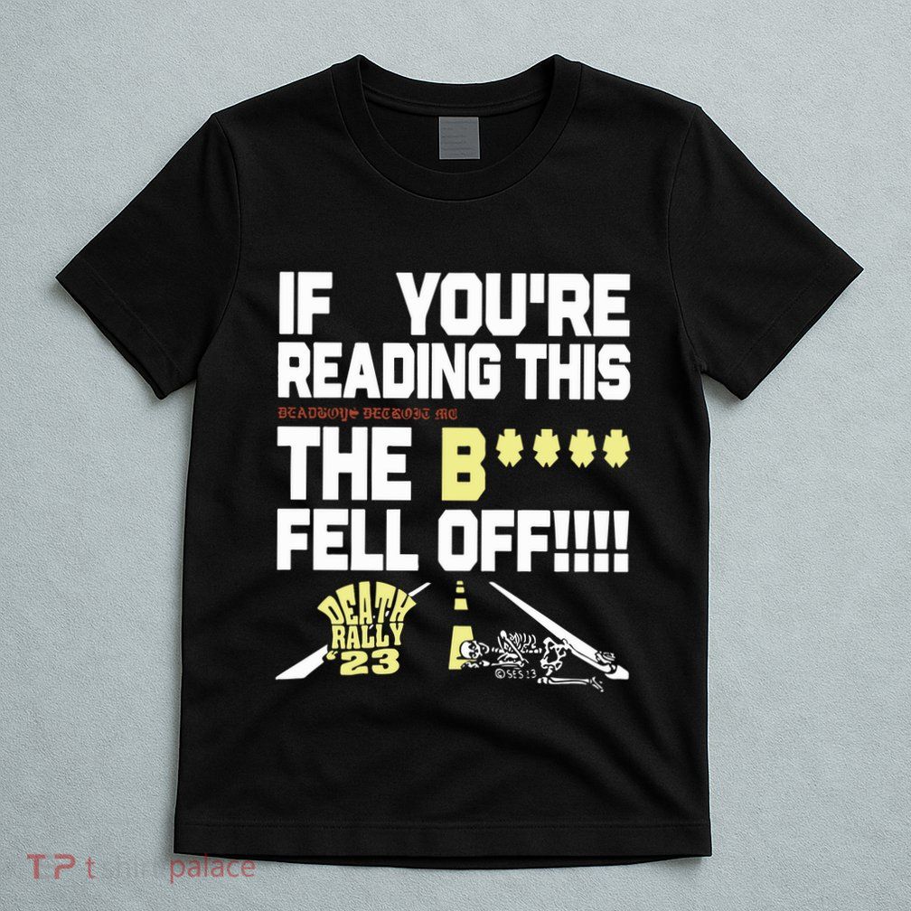 Teamsesh If YouRe Reading This Deadboys Detroit Mc The Bitch Fell Off Death T-Shirt