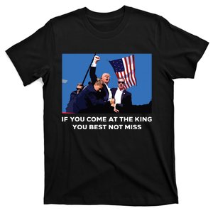 Trump If You Come At The King You Best Not Miss Saying 2024 T-Shirt