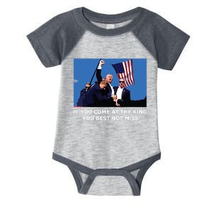 Trump If You Come At The King You Best Not Miss Saying 2024 Infant Baby Jersey Bodysuit