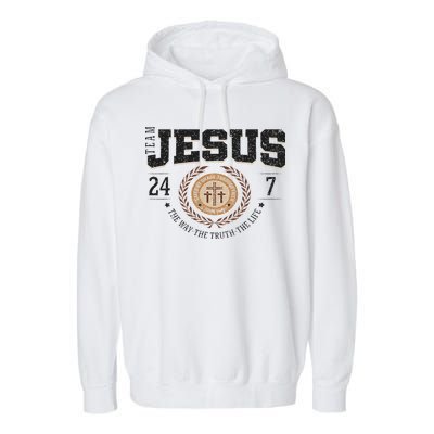 Team Jesus 24 7 The Way The Truth The Life Garment-Dyed Fleece Hoodie