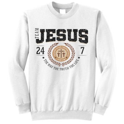 Team Jesus 24 7 The Way The Truth The Life Sweatshirt