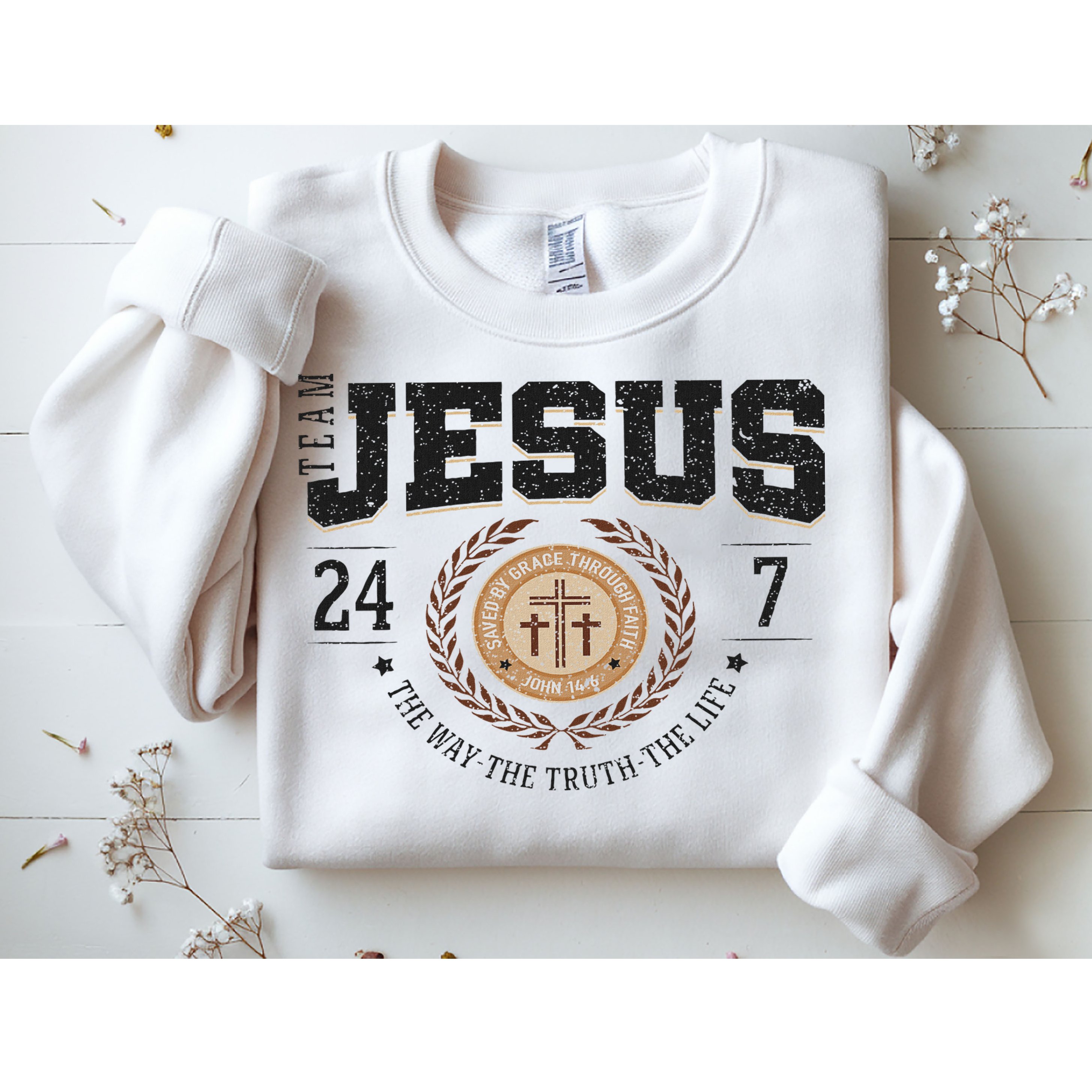 Team Jesus 24 7 The Way The Truth The Life Sweatshirt
