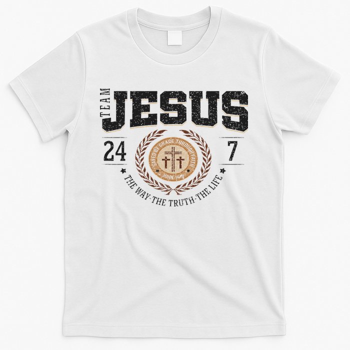 Team Jesus 24 7 The Way The Truth The Life T-Shirt